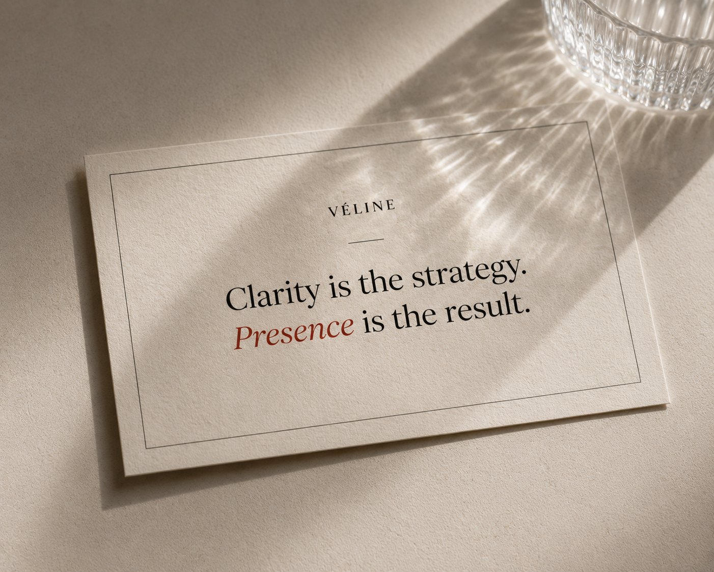 Véline card reading: Clarity is the strategy. Presence is the result.